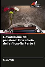 L'evoluzione del pensiero: Una storia della filosofia Parte I