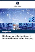 Bildung revolutionieren: Innovationen beim Lernen