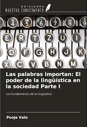 Las palabras importan: El poder de la lingüística en la sociedad Parte I