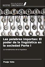 Las palabras importan: El poder de la lingüística en la sociedad Parte I