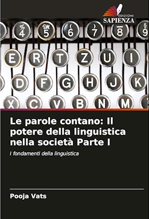 Le parole contano: Il potere della linguistica nella società Parte I