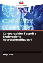 Cartographier l'esprit : Explorations neuroscientifiques-I