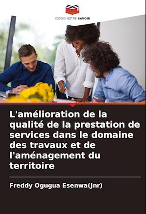 L'amélioration de la qualité de la prestation de services dans le domaine des travaux et de l'aménagement du territoire