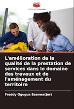 L'amélioration de la qualité de la prestation de services dans le domaine des travaux et de l'aménagement du territoire