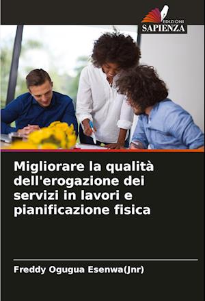 Migliorare la qualità dell'erogazione dei servizi in lavori e pianificazione fisica