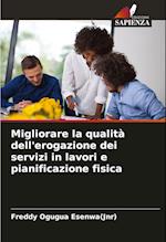 Migliorare la qualità dell'erogazione dei servizi in lavori e pianificazione fisica