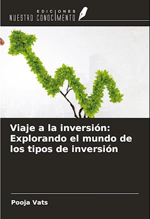 Viaje a la inversión: Explorando el mundo de los tipos de inversión