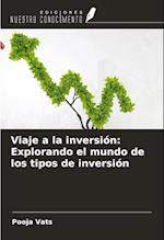 Viaje a la inversión: Explorando el mundo de los tipos de inversión