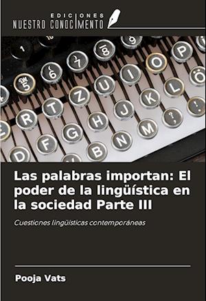 Las palabras importan: El poder de la lingüística en la sociedad Parte III