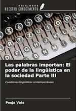 Las palabras importan: El poder de la lingüística en la sociedad Parte III