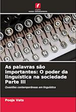 As palavras são importantes: O poder da linguística na sociedade Parte III