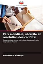 Paix mondiale, sécurité et résolution des conflits: