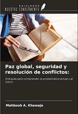 Paz global, seguridad y resolución de conflictos: