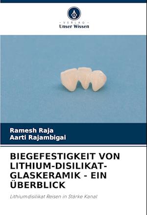 BIEGEFESTIGKEIT VON LITHIUM-DISILIKAT-GLASKERAMIK - EIN ÜBERBLICK