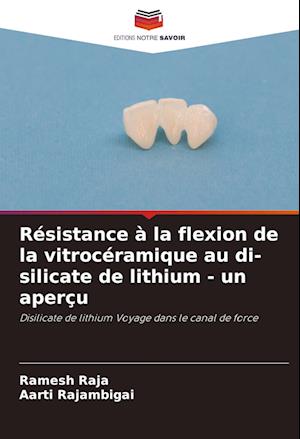 Résistance à la flexion de la vitrocéramique au di-silicate de lithium - un aperçu