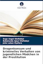 Drogenkonsum und kriminelles Verhalten von jugendlichen Mädchen in der Prostitution