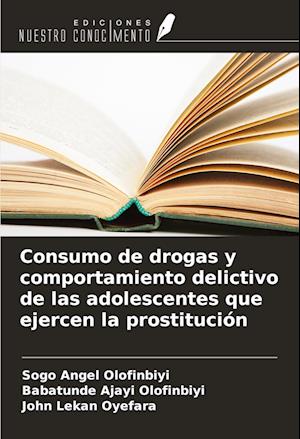 Consumo de drogas y comportamiento delictivo de las adolescentes que ejercen la prostitución