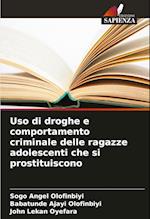 Uso di droghe e comportamento criminale delle ragazze adolescenti che si prostituiscono