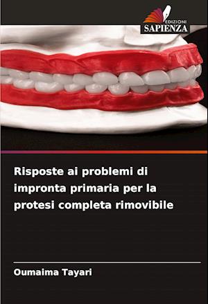 Risposte ai problemi di impronta primaria per la protesi completa rimovibile