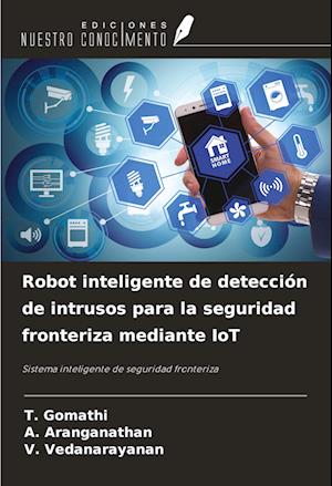 Robot inteligente de detección de intrusos para la seguridad fronteriza mediante IoT