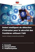 Robot intelligent de détection d'intrusion pour la sécurité des frontières utilisant l'IdO