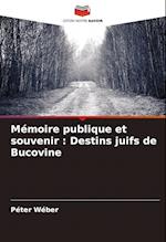 Mémoire publique et souvenir : Destins juifs de Bucovine