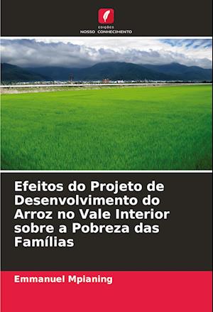 Efeitos do Projeto de Desenvolvimento do Arroz no Vale Interior sobre a Pobreza das Famílias