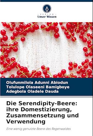 Die Serendipity-Beere: ihre Domestizierung, Zusammensetzung und Verwendung