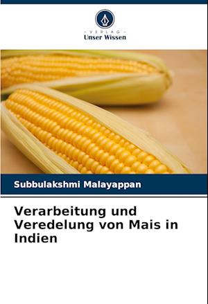 Verarbeitung und Veredelung von Mais in Indien