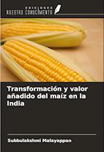 Transformación y valor añadido del maíz en la India