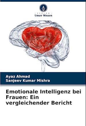 Emotionale Intelligenz bei Frauen: Ein vergleichender Bericht