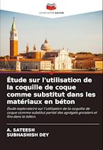 Étude sur l'utilisation de la coquille de coque comme substitut dans les matériaux en béton