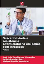 Suscetibilidade e resistência antimicrobiana em bebés com infecções