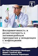 Vospriimchiwost' i rezistentnost' k antimikrobnym preparatam u mladencew s infekciqmi