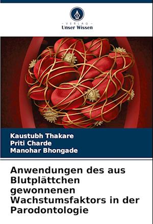 Anwendungen des aus Blutplättchen gewonnenen Wachstumsfaktors in der Parodontologie