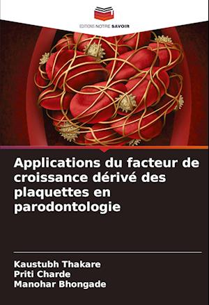 Applications du facteur de croissance dérivé des plaquettes en parodontologie