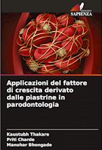 Applicazioni del fattore di crescita derivato dalle piastrine in parodontologia