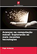 Avanços na computação móvel: Explorando as mais recentes tecnologias