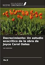 Decrecimiento: Un estudio ecocrítico de la obra de Joyce Carol Oates