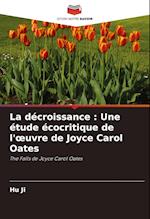 La décroissance : Une étude écocritique de l'¿uvre de Joyce Carol Oates