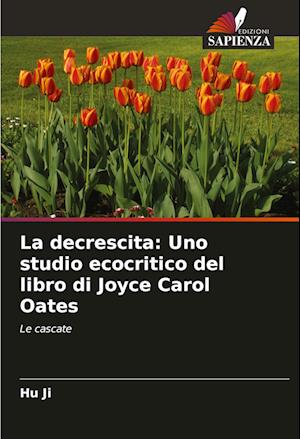 La decrescita: Uno studio ecocritico del libro di Joyce Carol Oates