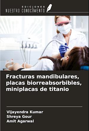 Fracturas mandibulares, placas biorreabsorbibles, miniplacas de titanio