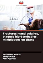 Fractures mandibulaires, plaques biorésorbables, miniplaques en titane