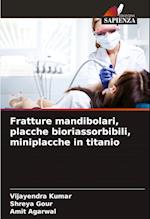 Fratture mandibolari, placche bioriassorbibili, miniplacche in titanio