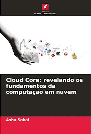 Cloud Core: revelando os fundamentos da computação em nuvem