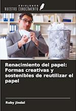 Renacimiento del papel: Formas creativas y sostenibles de reutilizar el papel