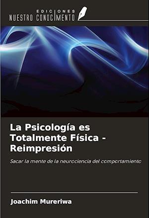 La Psicología es Totalmente Física - Reimpresión