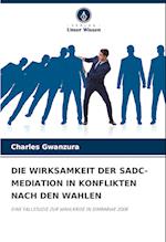 DIE WIRKSAMKEIT DER SADC-MEDIATION IN KONFLIKTEN NACH DEN WAHLEN