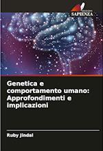 Genetica e comportamento umano: Approfondimenti e implicazioni