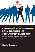 L'EFFICACITÉ DE LA MÉDIATION DE LA SADC DANS LES CONFLITS POST-ÉLECTORAUX